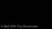 I Accidently Had Sex With My Tiny Roommate - Molly Little - Perfect Girlfriend - Alex Adams