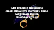 Slut Training Threesome Makes Submissive Southern Belle Sadie Blair Squirt – Immoral Live 4k