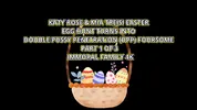 Katy And Mia’s Easter Egg Hunt Ends In Gushing Pussies!